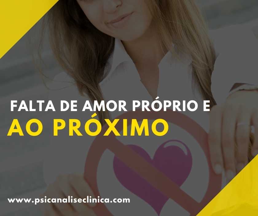 Falta de amor próprio e ao próximo Psicanálise Clínica