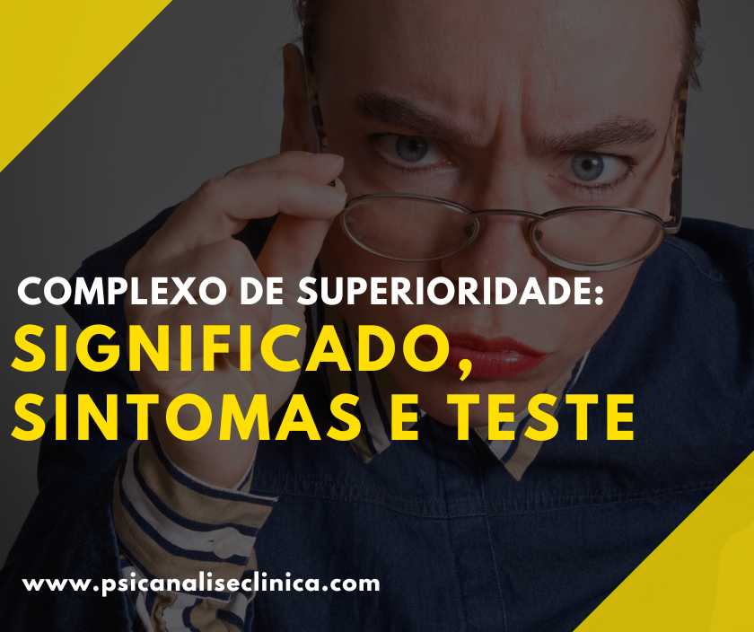 Complexo De Superioridade Significado Sintomas E Teste Psican Lise