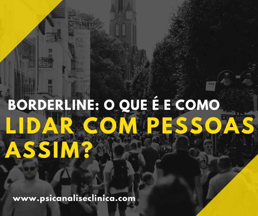 Borderline o que é e como lidar pessoas assim Psicanálise Clínica