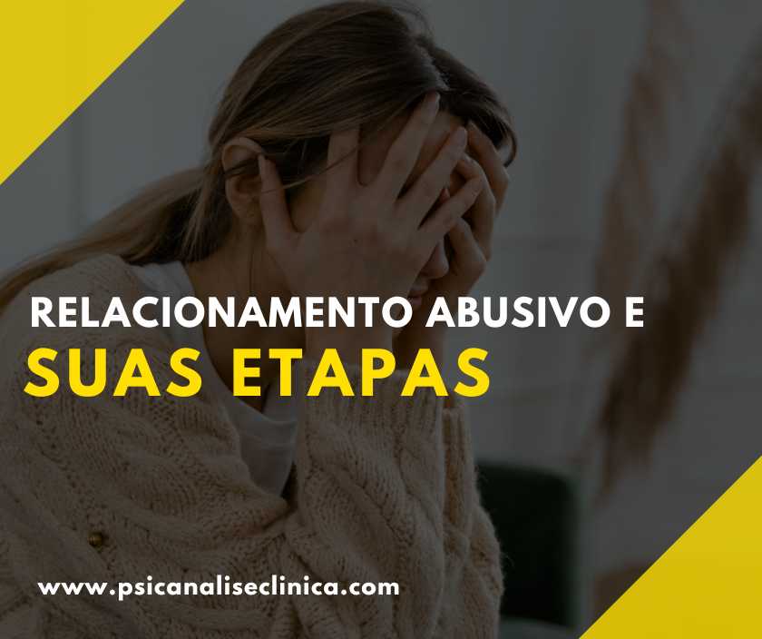 Relacionamento abusivo e suas etapas Psicanálise Clínica