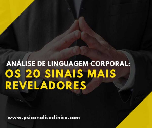 Análise de Linguagem Corporal os 20 sinais mais reveladores