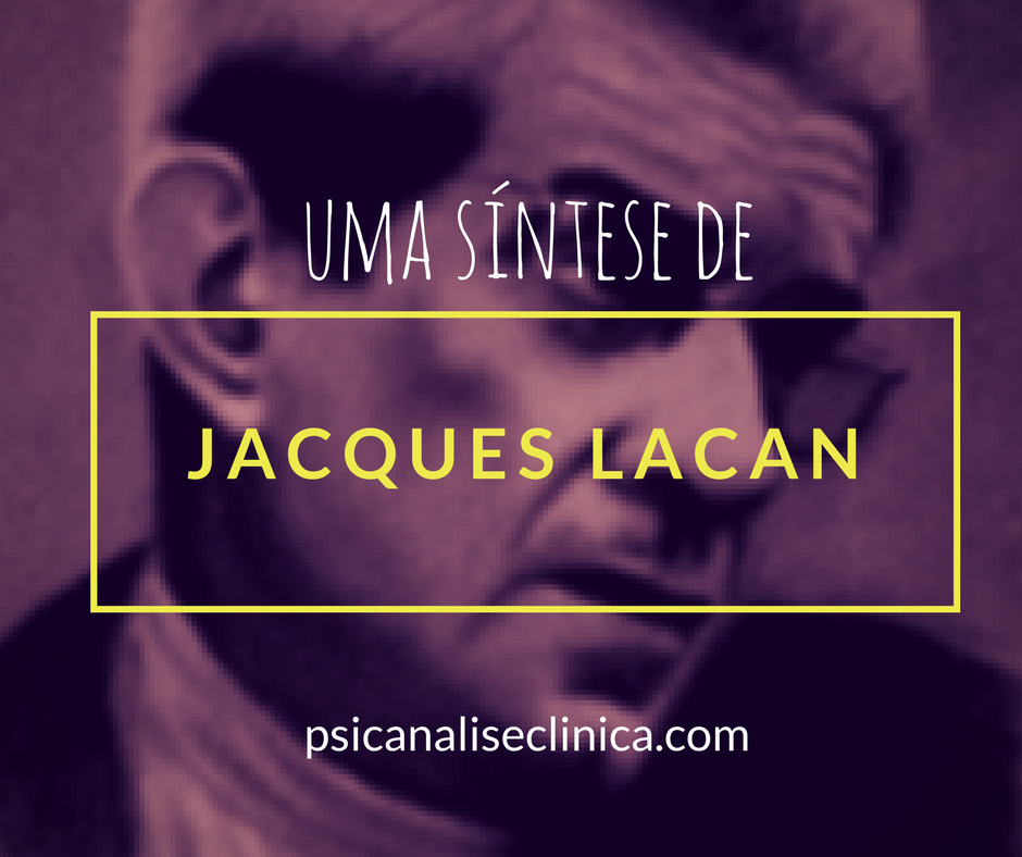 Jacques Lacan Resumo De Vida E De Sua Psicanálise Psicanálise Clínica 9974