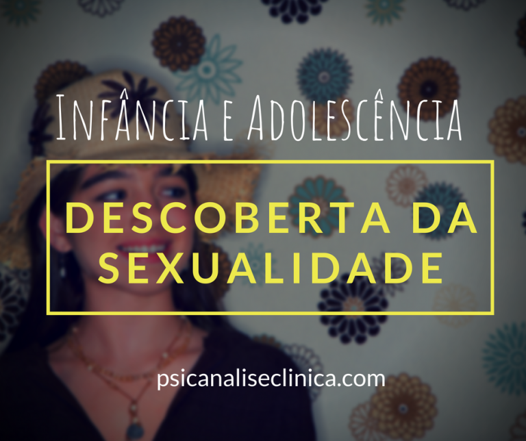 Descoberta Da Sexualidade Na Infância E Adolescência Psicanálise Clínica