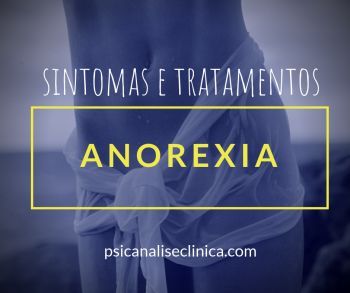 Anorexia: Sintomas E Tratamentos Em Psicanálise - Psicanálise Clínica