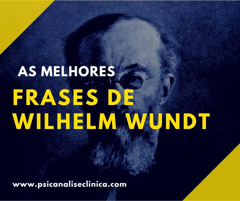 15 frases de Wilhelm Wundt - Psicanálise Clínica