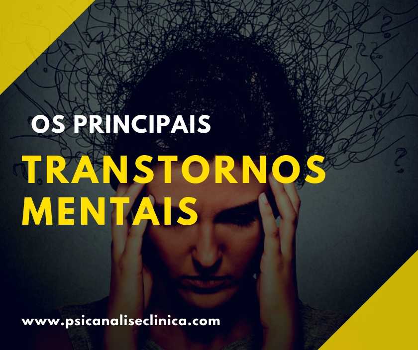 Tipos De Transtornos Mentais Conheça Os 6 Principais Psicanálise Clínica 2859