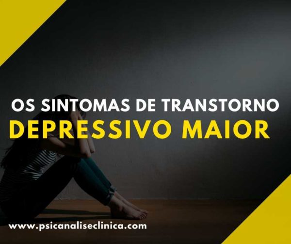 Os Sintomas De Transtorno Depressivo Maior Psican Lise Cl Nica