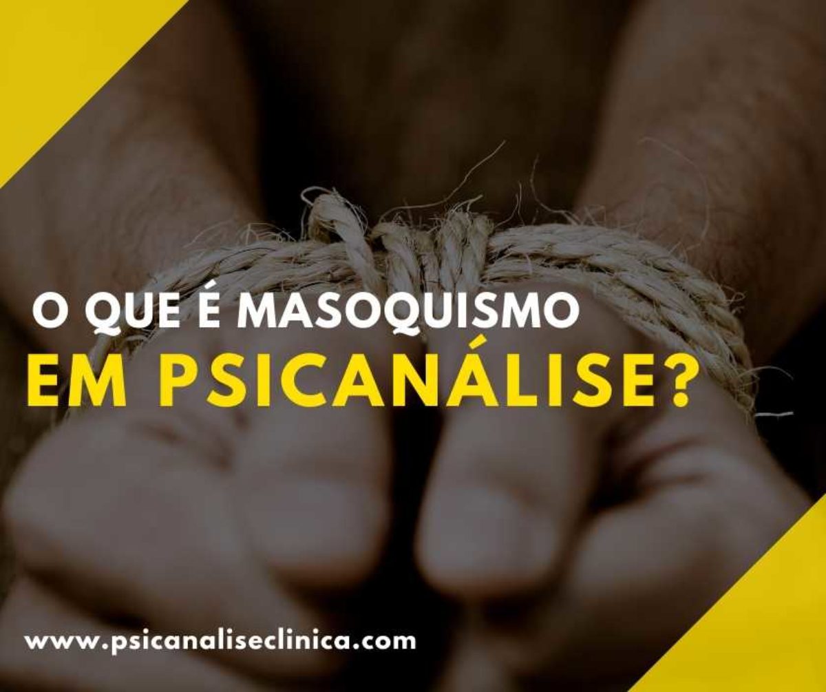 O que é masoquismo em Psicanálise? - Psicanálise Clínica