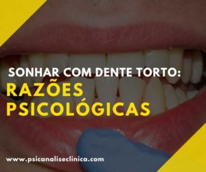 Sonhar com dente torto: 4 razões psicológicas - Psicanálise Clínica