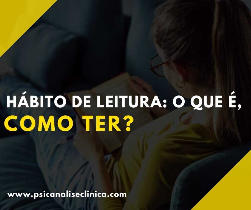 Hábito De Leitura O Que é Como Ter Psicanálise Clínica