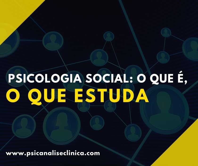 Psicologia Social: O Que é, O Que Estuda - Psicanálise Clínica