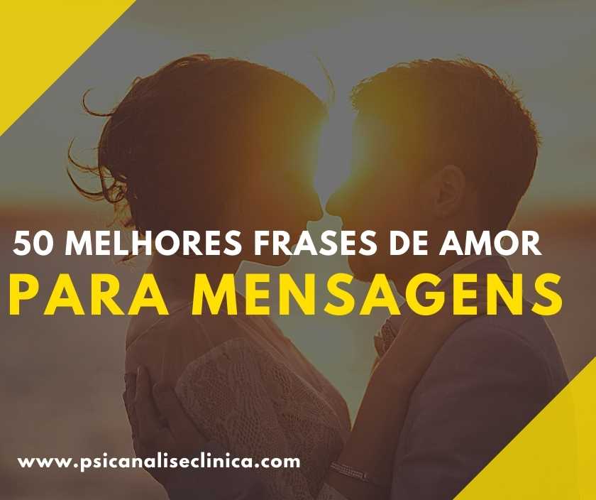 50 melhores frases de amor para mensagens - Psicanálise Clínica