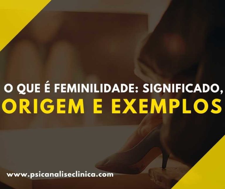 O Que é Feminilidade Significado Origem E Exemplos Psicanálise Clínica 9833