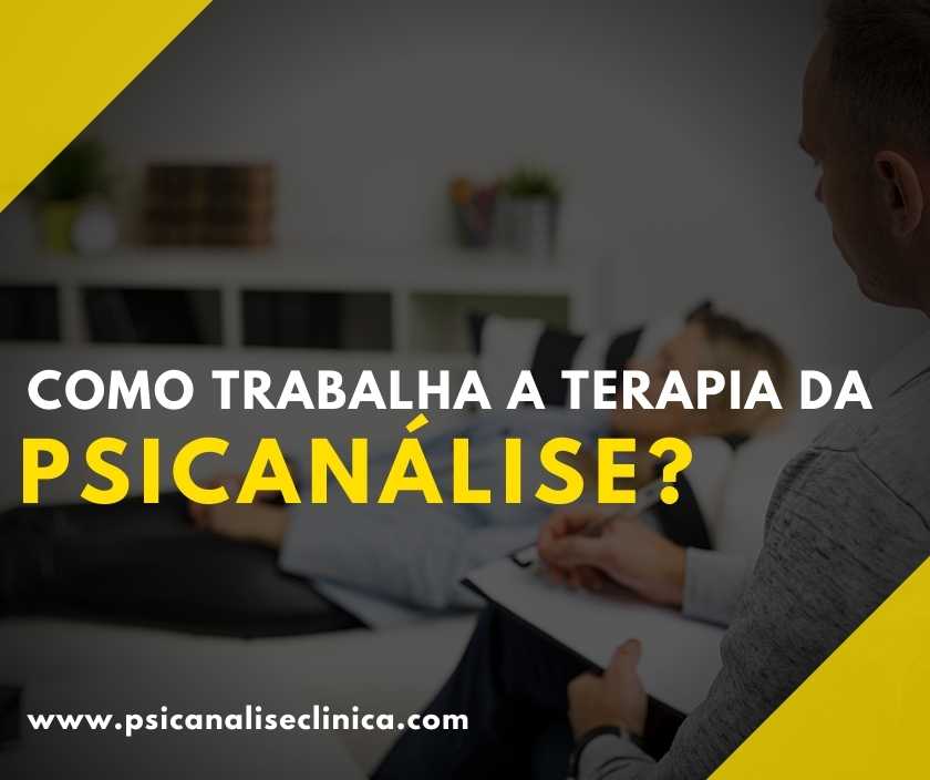 Terapia da psicanálise como a psicanálise trabalha? Psicanálise Clínica