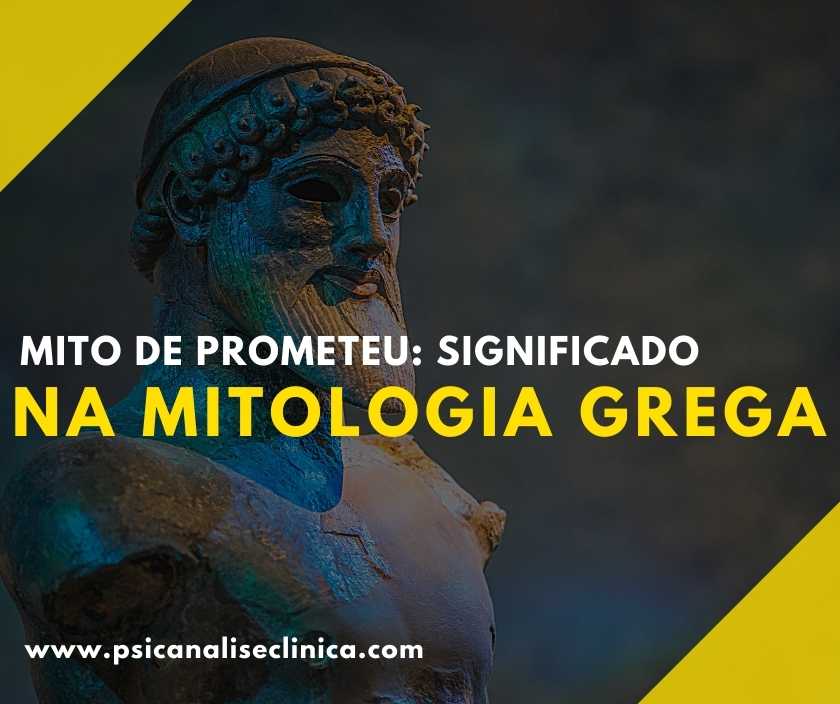 Mito de Prometeu significado na mitologia grega Psicanálise Clínica