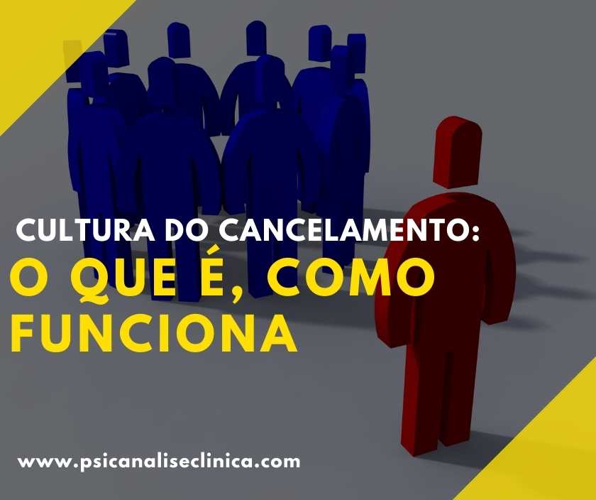 Cultura Do Cancelamento O Que é Como Funciona Psicanálise Clínica 