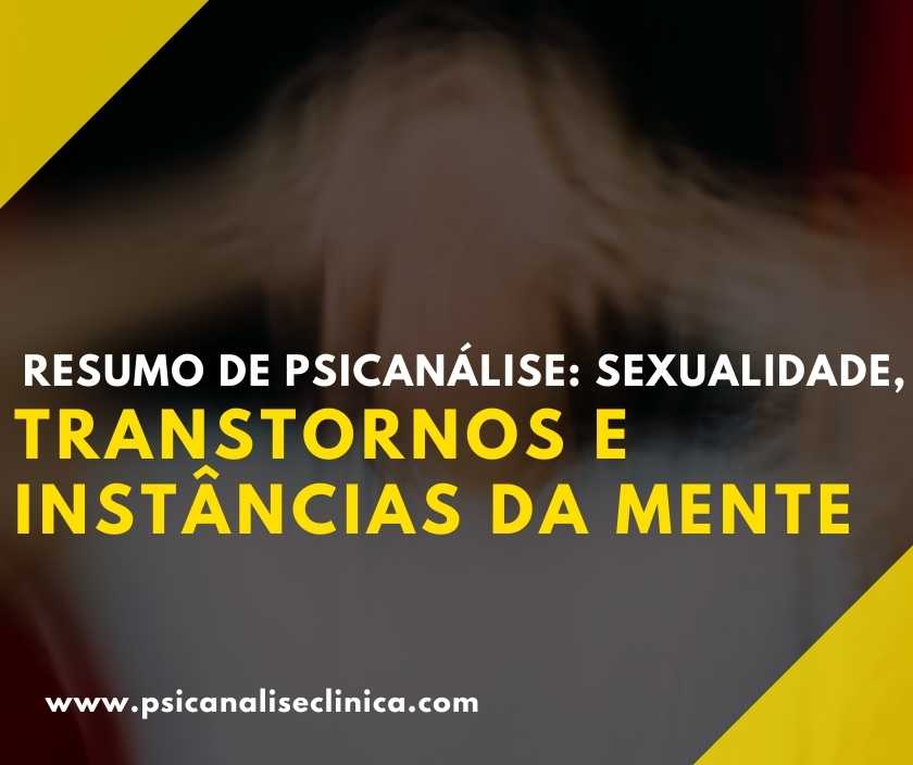 Resumo De Psicanálise Sexualidade Transtornos E Instâncias Da Mente