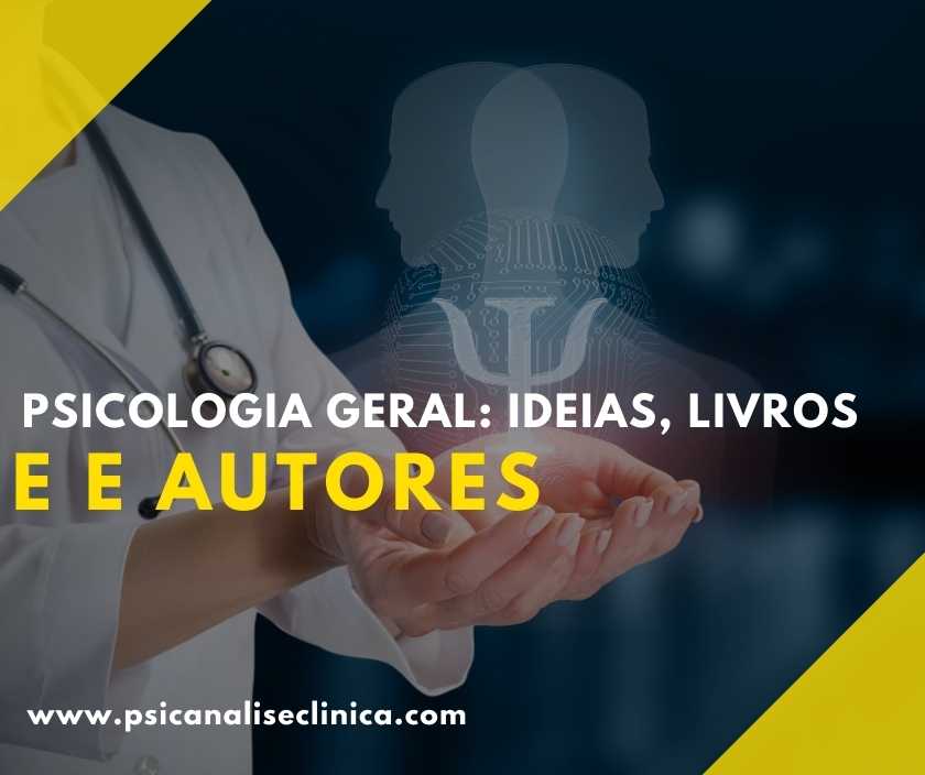 Psicologia Geral Ideias Livros E Autores Psicanálise Clínica