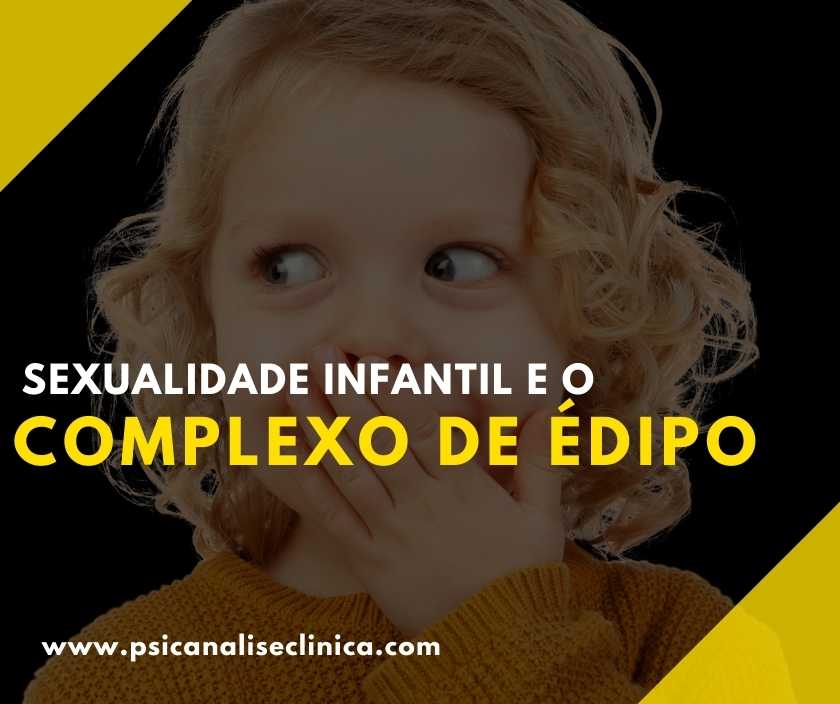 Sexualidade Infantil E O Complexo De Édipo Psicanálise Clínica