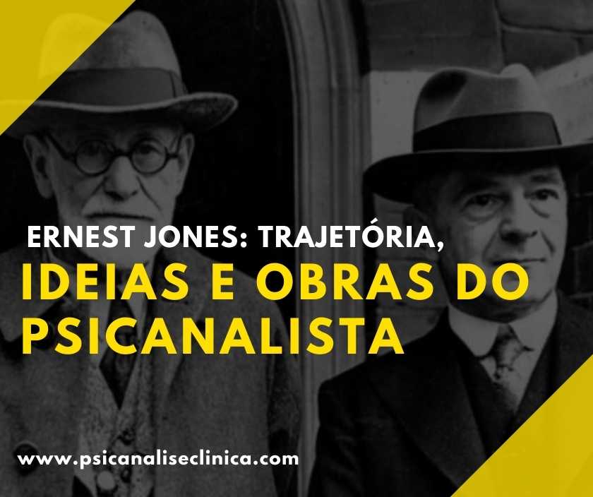 Ernest Jones trajetória, ideias e obras do psicanalista Psicanálise