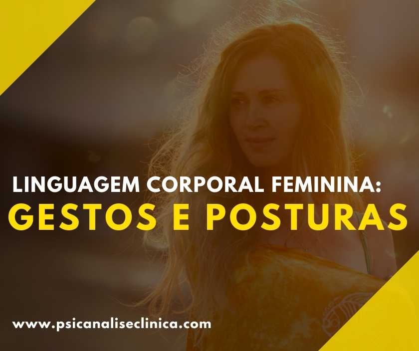 Linguagem corporal feminina: gestos e posturas - Psican\u00e1lise Cl\u00ednica