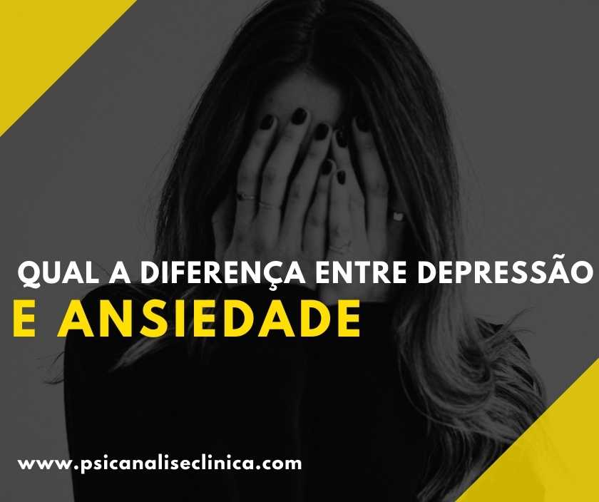 Qual A Diferença Entre Depressão E Ansiedade Psicanálise Clínica 1359