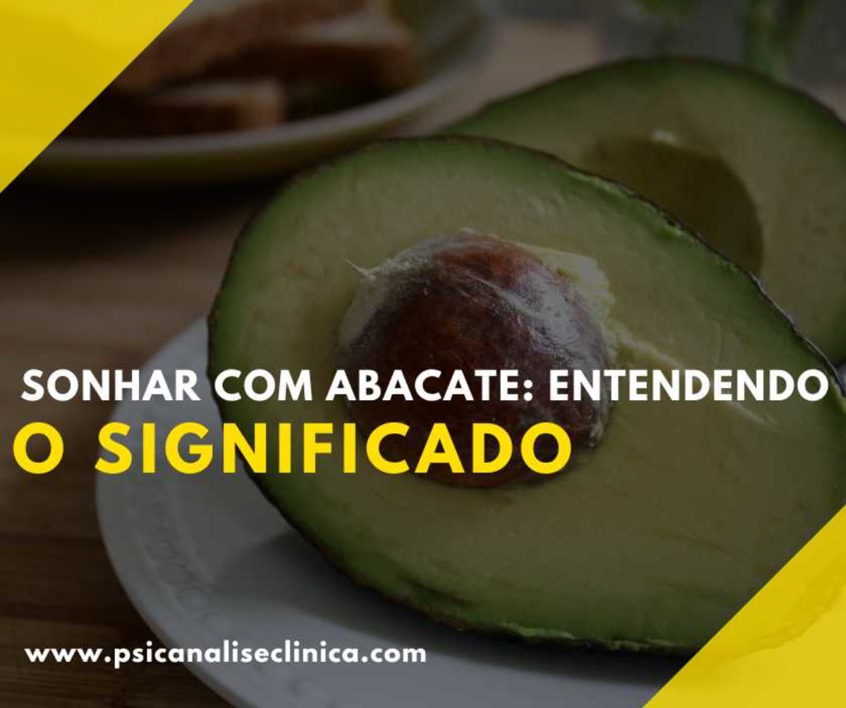 Sonhar com Abacate: entendendo o significado - Psicanálise Clínica