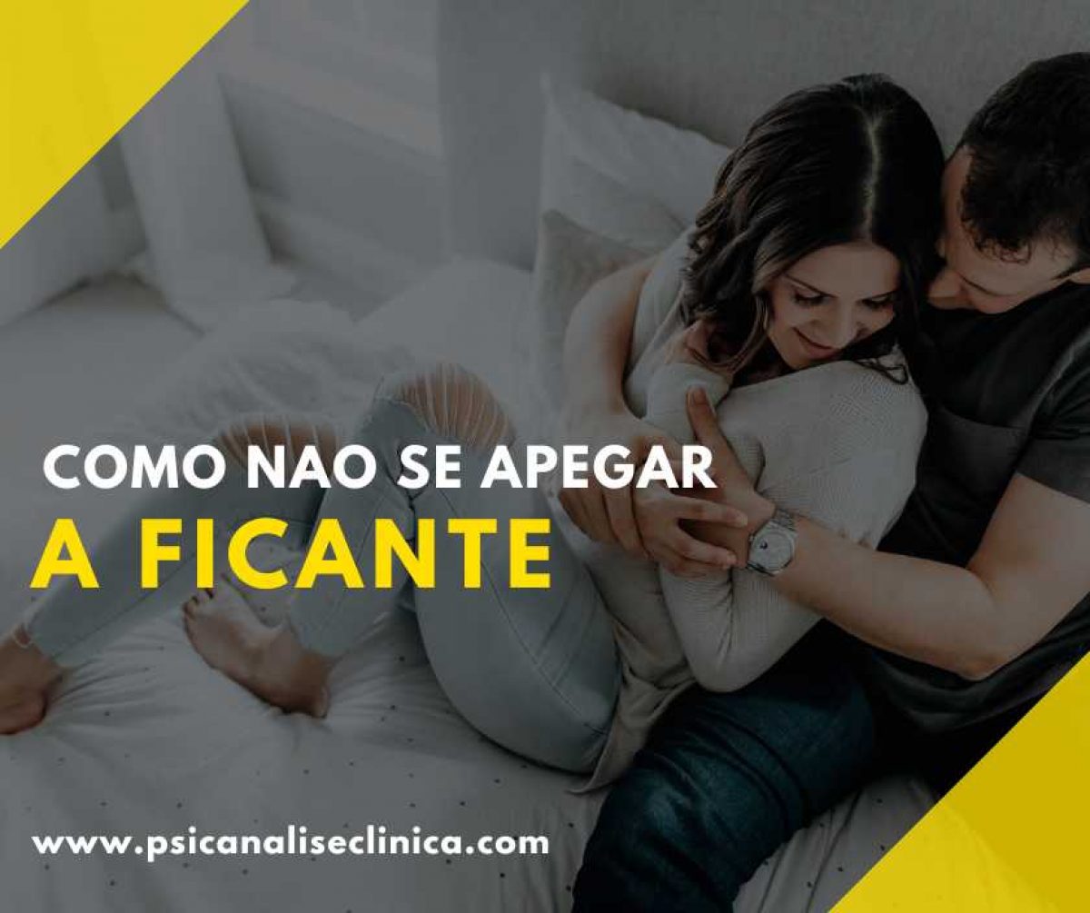 Como não se apegar a ficante? - Psicanálise Clínica